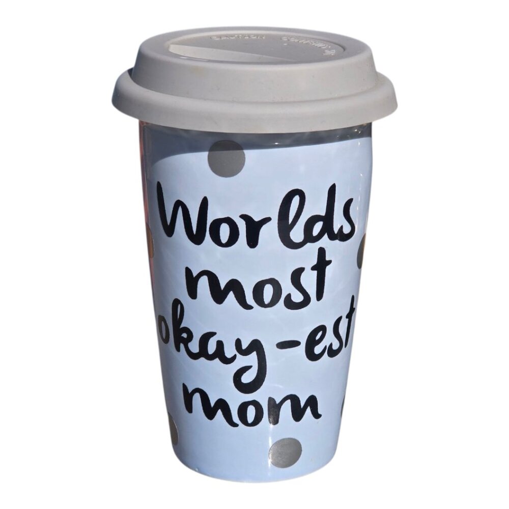 NWOT - "Worlds Most Okay-est Mom" Travel Coffee Mug Tumber - NWOT